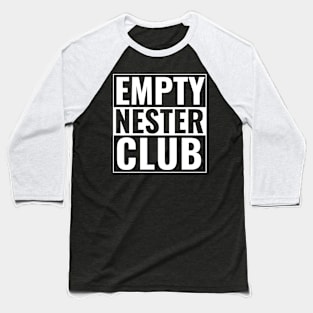 Empty Nester Club Funny Men Women Baseball T-Shirt